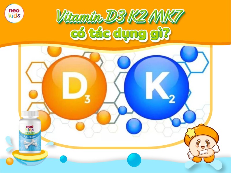 [Mách bạn] Vitamin D3 K2 MK7 có tác dụng gì đối với trẻ?