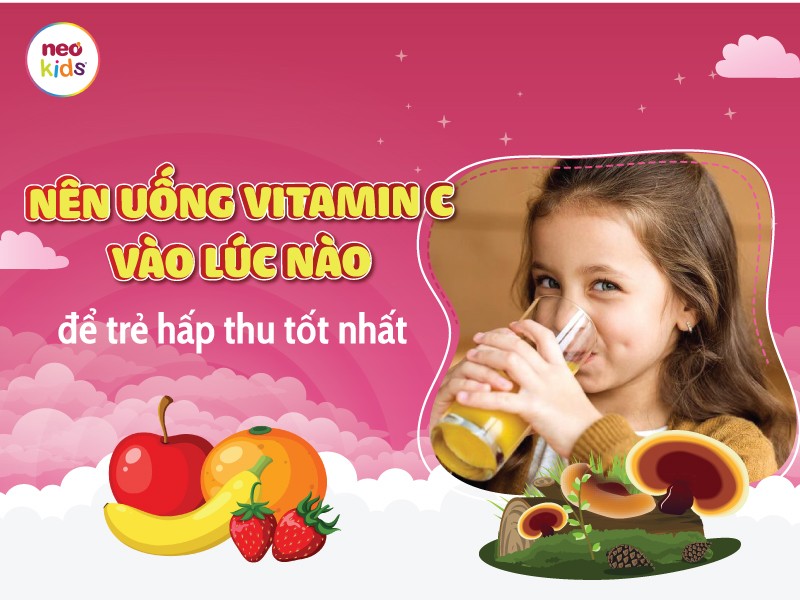 Nên uống vitamin C vào lúc nào để trẻ hấp thu tốt nhất?