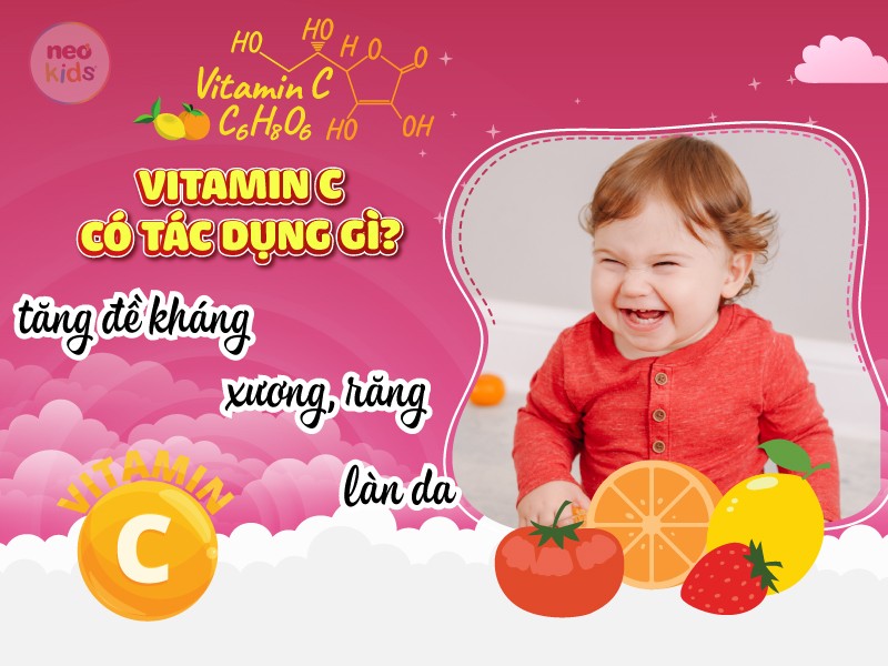 Vitamin C có tác dụng gì? Vai trò của vitamin C đối với trẻ nhỏ